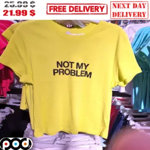Not My Problem Shirt