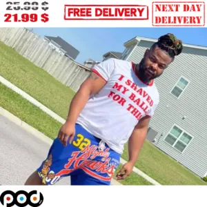 I Shaved My Balls For This Shirt