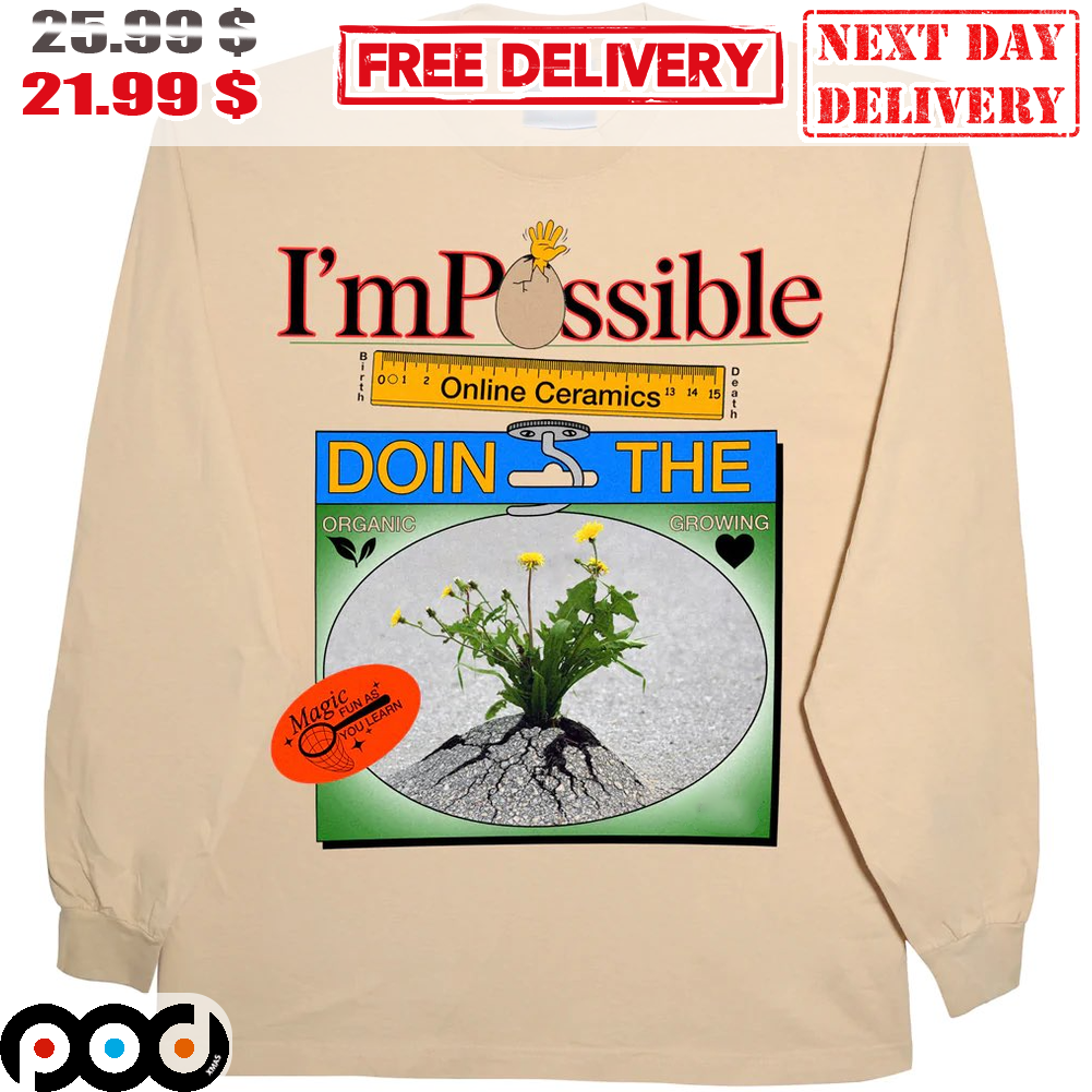 I'm Possible Online Ceramics Doin The Organic Crowing Shirt