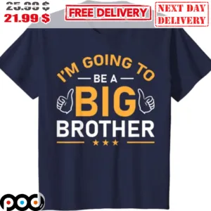 I'm Going To BE A Big Brother Shirt
