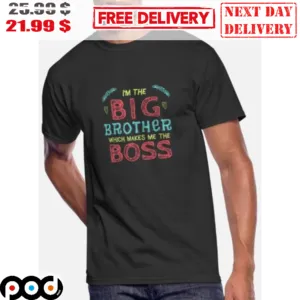 I'm The Big Brother Which Makes Me The Boss Vintage Shirt