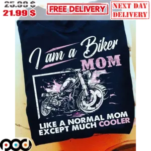 I Am A Biker Mom Like A Normal Mom Except Much Cooler Shirt