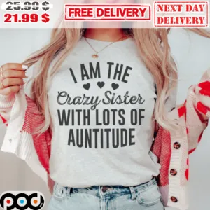 I Am The Crazy Sister With Lots Of Auntitude Vintage Shirt