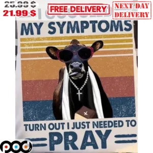 I Googled My Symptoms Turn Out I Just Needed To Pray Vintage Retro Shirt