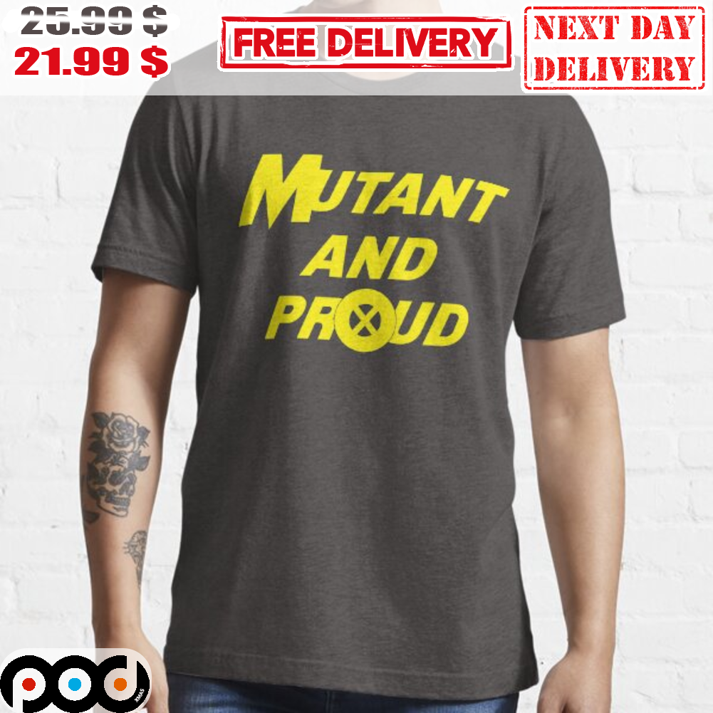 Mutant And Pround Shirt