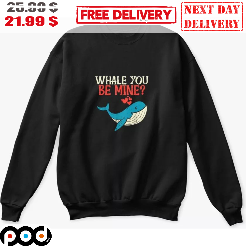 Whale You Be Mine Love Cute Shirt