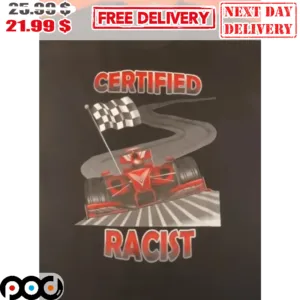 Formula 1 Certified Racist Shirt