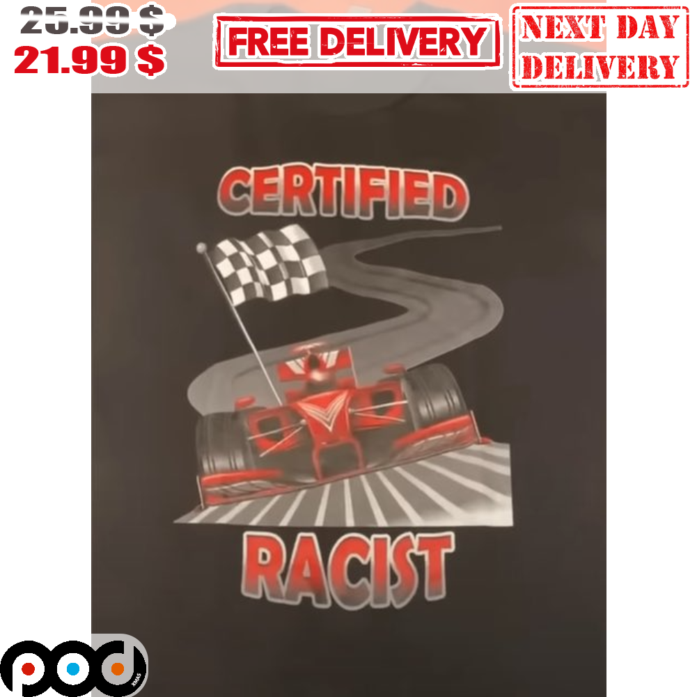 Formula 1 Certified Racist Shirt