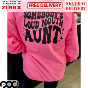 Somebody's Loud Mouth Aunt Shirt