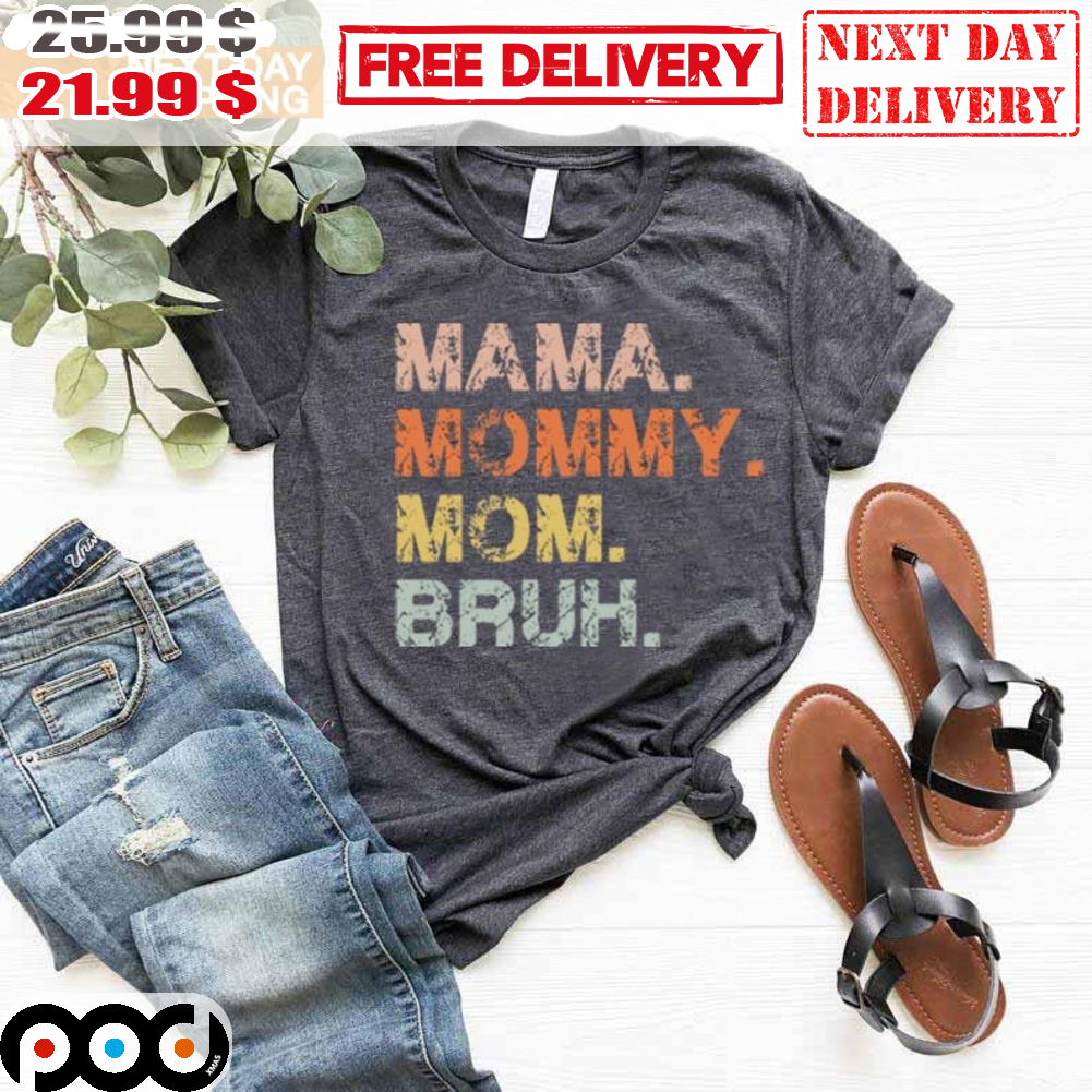 Mama Mommy Mom Bruh Mom Mom Life Motherhood Shirt