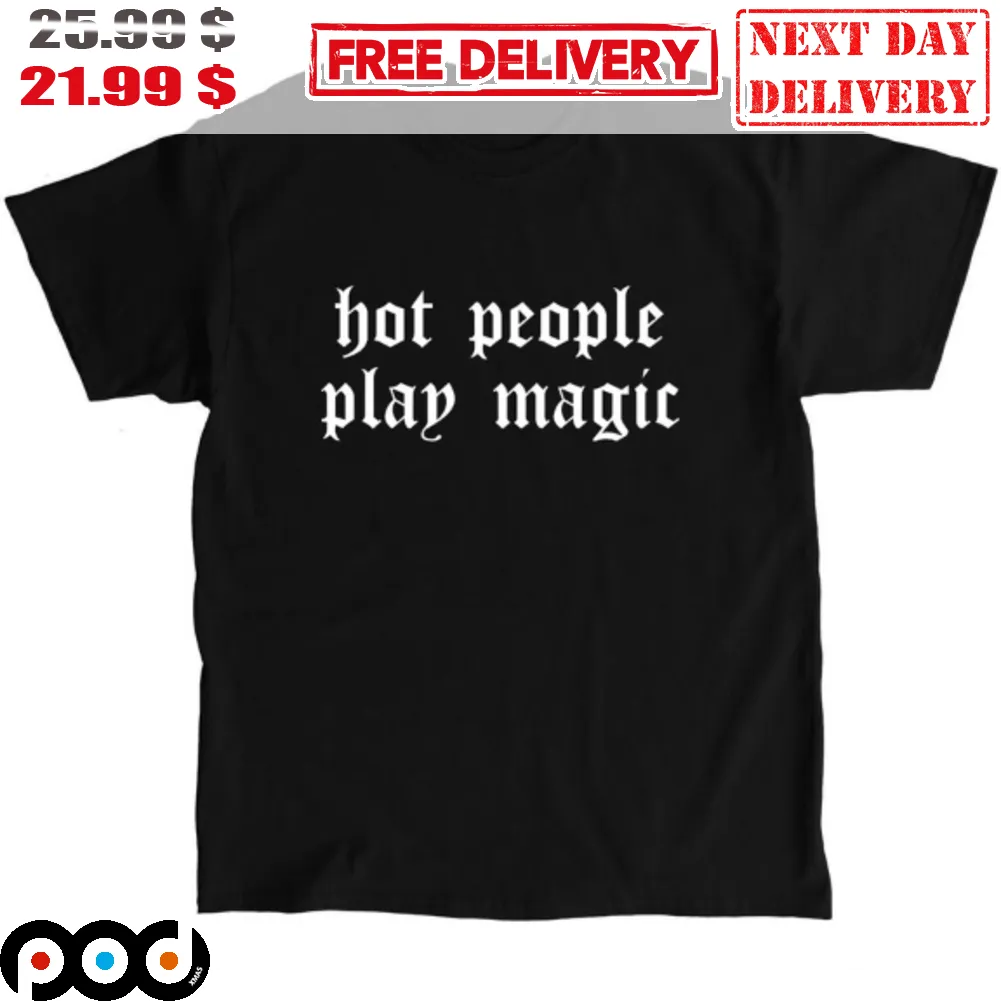 Hot People Play Magic Shirt