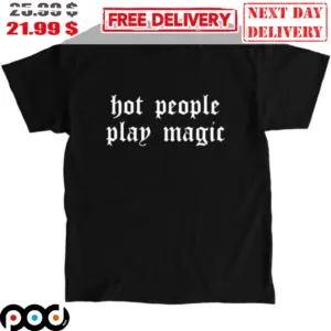 Hot People Play Magic Shirt