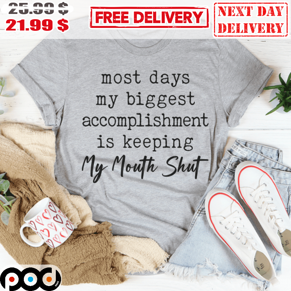 Most Day My Biggest Accomplishment Is Keeping My Mouth Shut Vintage Shirt