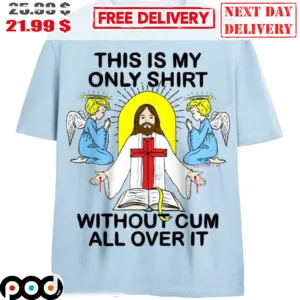 Jesus And Angel This Is My Only Shirt Without Cum All Over It Shirt
