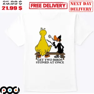 Get Two Birds Stoned At Once Shirt