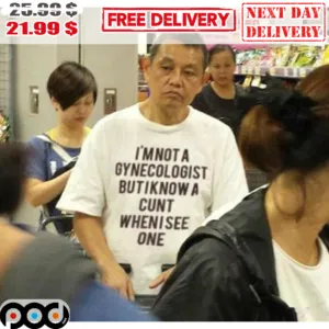 I'm Not A Gynecologist But I Know A Cunt When I See One Shirt