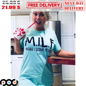 MILF Man I Love Food Shirt
