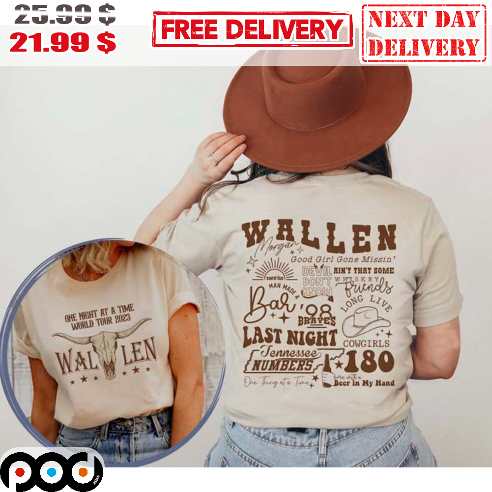 Get Morgan Wallen World Tour 2023 One Night At A Time Shirt For