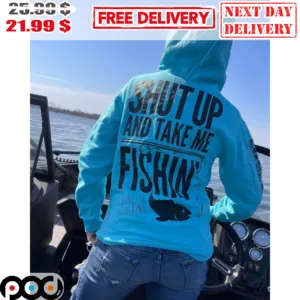 Shut Up And Take Me Fishin' Shirt