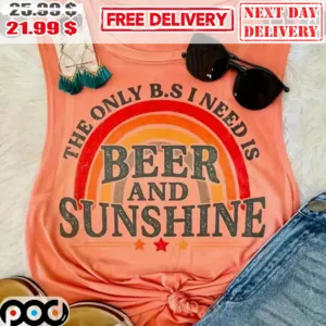 The Only B.S I Need Is Beer And Sunshine Retro Vintage Shirt