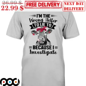 Cow Bow Tie I'm The Wrong Heifer To Lie To Because I Investigate Farm Shirt