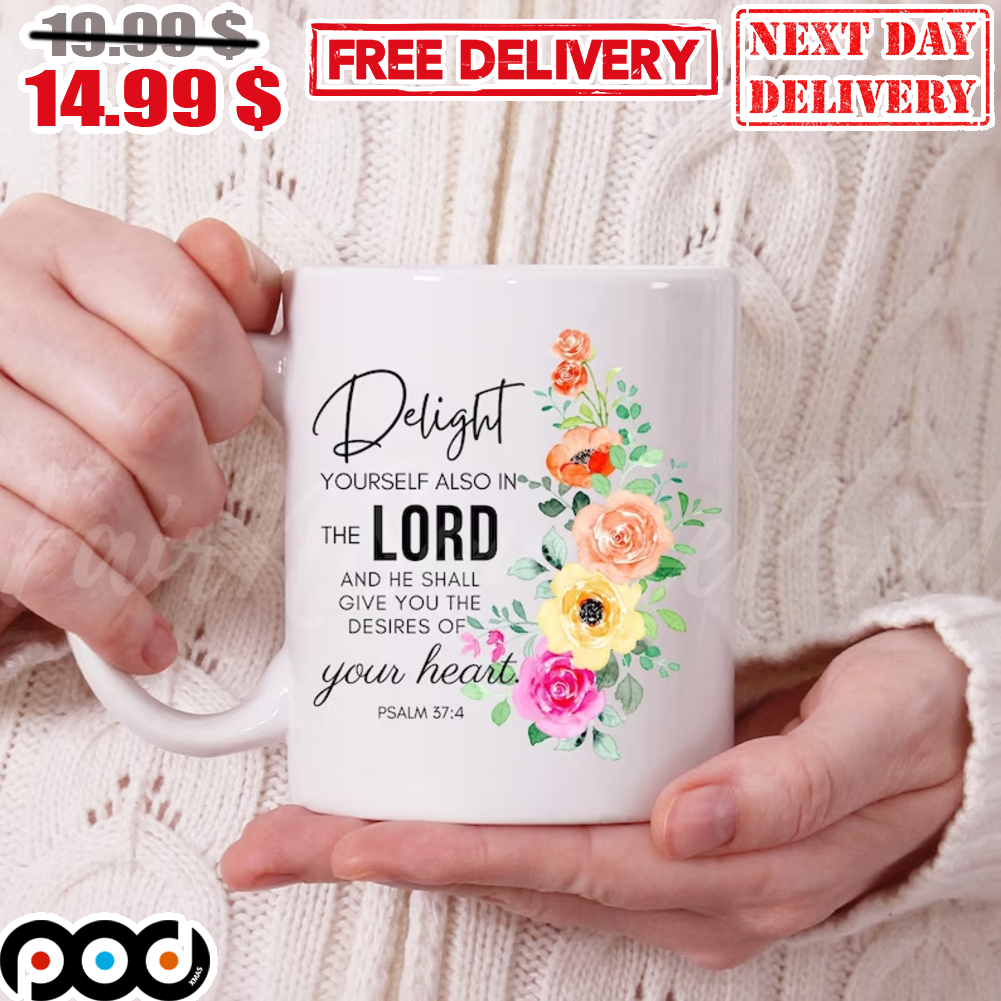 Delight Yourself Also In The Lord And He Shall Give You The Desires Of Your Heart Flower Nature Coffee Mug