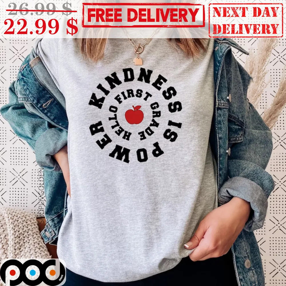 Kindness Is Power First Grade Hello Apple Shirt