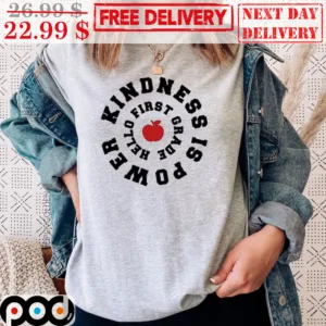 Kindness Is Power First Grade Hello Apple Shirt