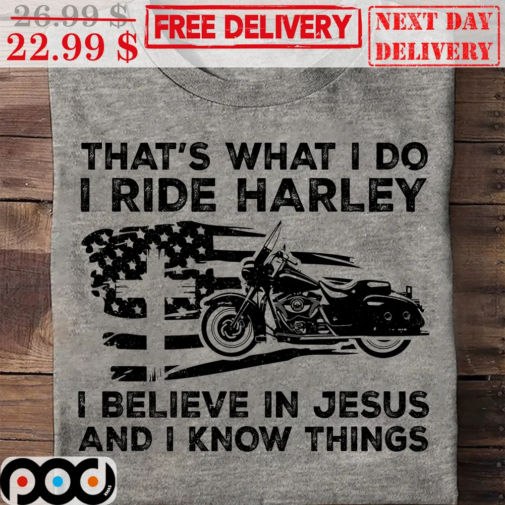 That's What I Do I Ride Harley I Believe In Jesus And I Know Things America Flag Vintage Shirt