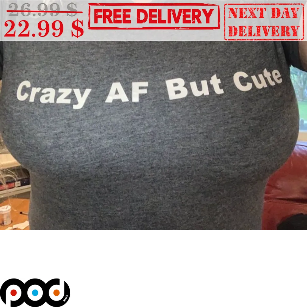 Crazy AF But Cute Vintage Shirt