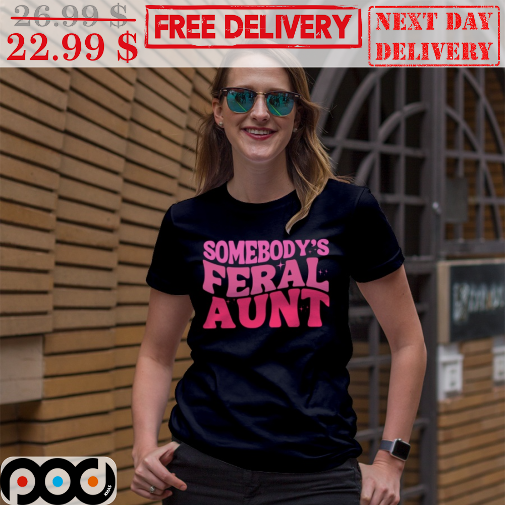 Feral Aunt Shirt, Cool Aunt Unisex T Shirt Crewneck