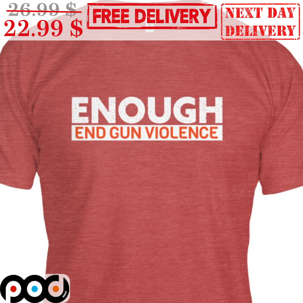 Enough End Gun Violence Shirt