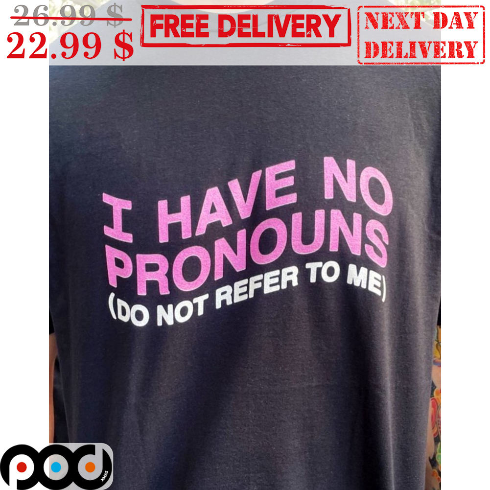 I Have No Pronous Do Not Refer To Me Vintage Shirt