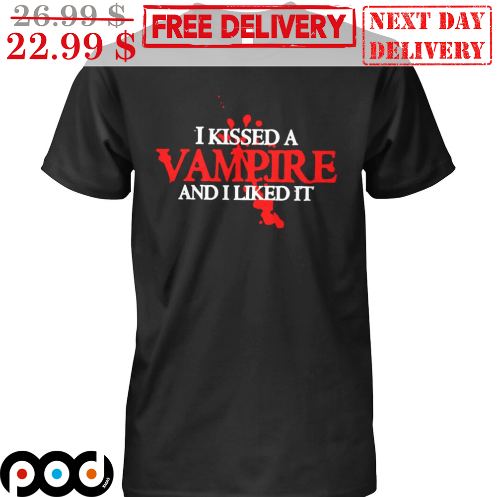 I Kessed A Vampire And I Liked It Blood Shirt