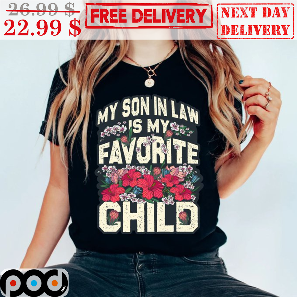 My Son Is Law Is My Favorite Child Flower Vintage Nature Shirt