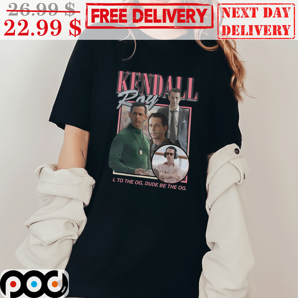 Kendall Roy L To The OG Dude Be The OG Shirt
