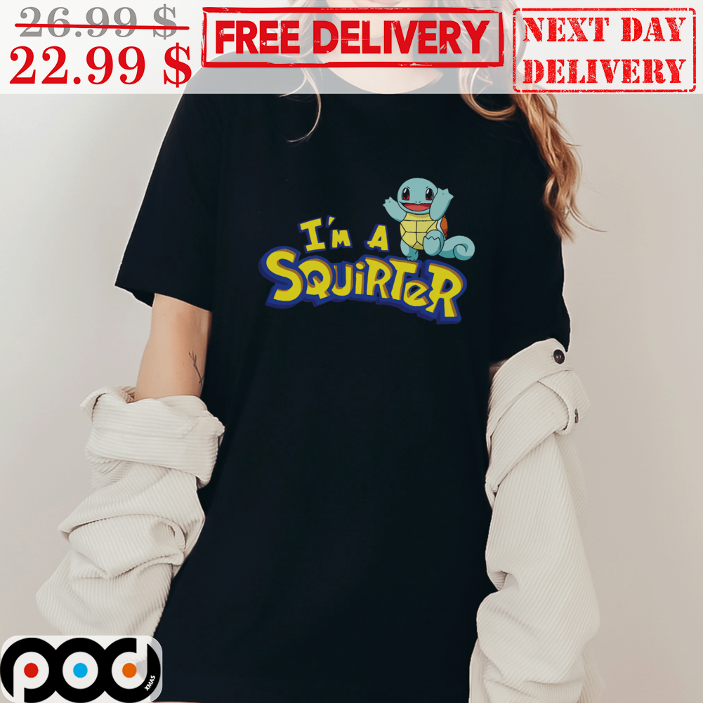 Pokemon I'm A Squirter Squirtle Cute Shirt