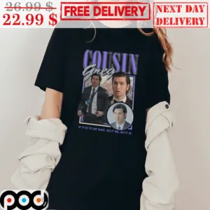 Cousin Grey If It Is To Be Said So It Be So It Is Shirt