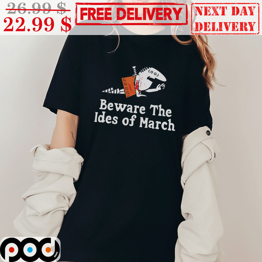 Beware The Ides Of March Killer Die Shirt
