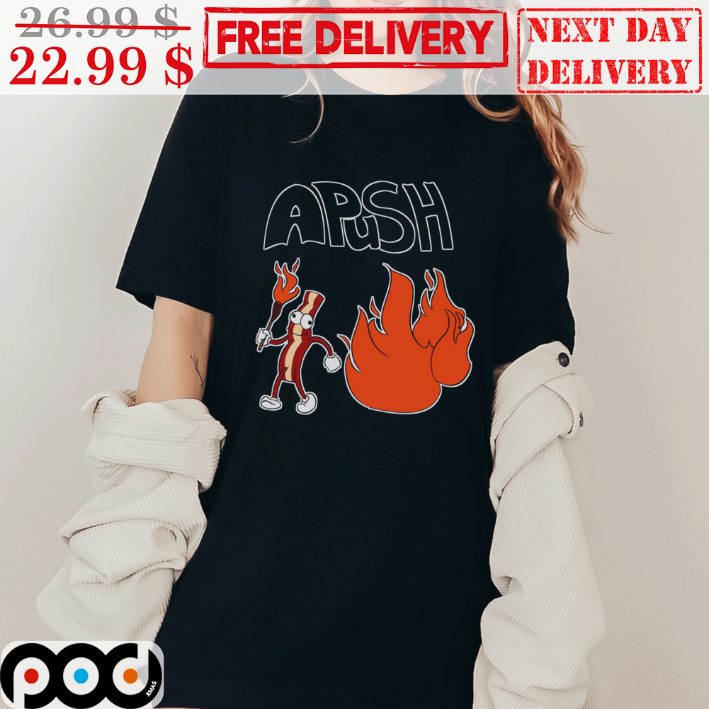 A Push Burning Fire Shirt