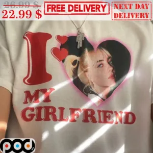 Billie Eilish I Love My Girlfriend Shirt