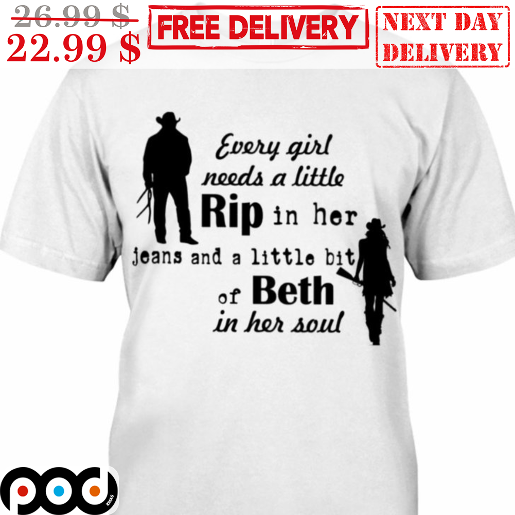 Cowboy Every Girl Needs A Little Rip In Her Jeans And A Little Bit Of Beth In Her Soul Vintage Shirt