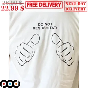 Do Not Resuscitate This Guy Shirt