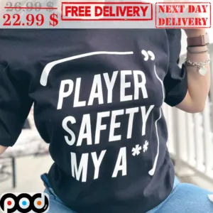 Player Safety My Ass Funny Shirt