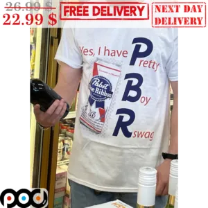 Yes I Have PBR Pretty Boy Rswag Beer Shirt