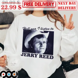 Jerry Reed Hell You I Listen To Country Music Shirt