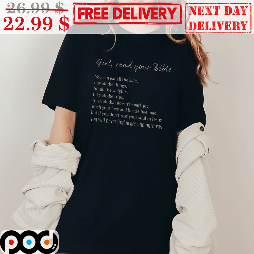 Girl Read Your Bible You Can Eat All The Kale Buy All The Things Lift All The Weights Take All The Trips Shirt