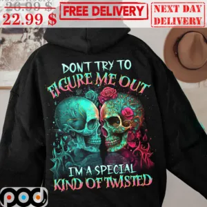 Skull Flower Don't Try To Figure Me Out I'm Special Kind Of Twisted Shirt