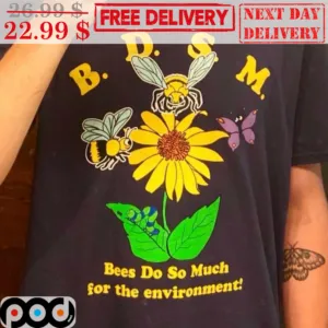 BDSM Bees Do So Much For The Environment Shirt