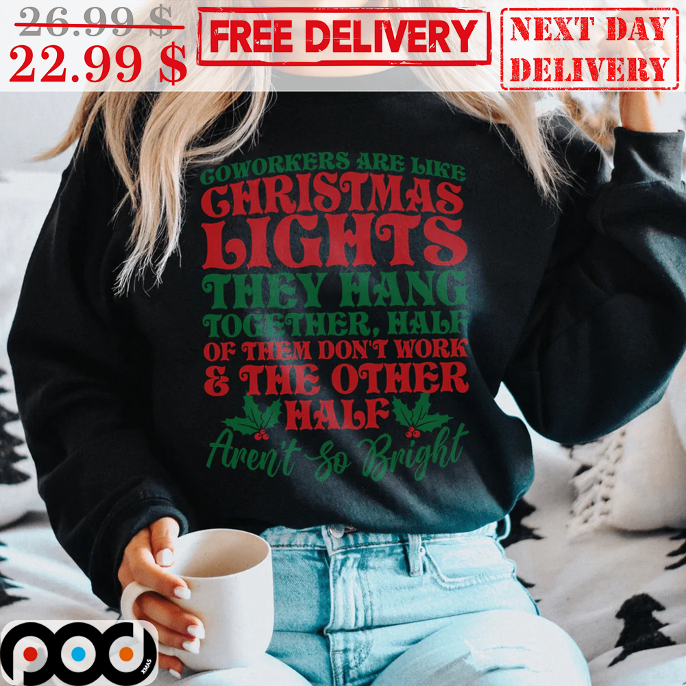 Gowoekers Are Like Christmas Lights They Hang Together Half Of Them Don't Work And The Other Half Aren't So Bright Vintage Shirt